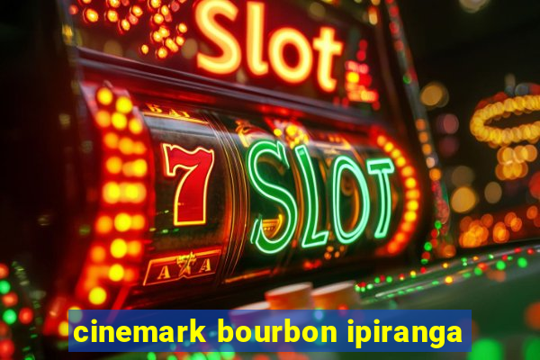 cinemark bourbon ipiranga